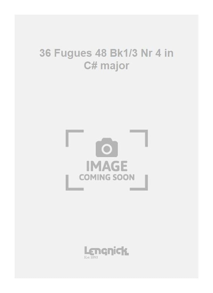 36 Fugues 48 Bk1/3 Nr 4 in C# major